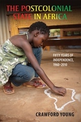cover of The Postcolonial State in Africa: Fifty Years of Independence, 1960–2010