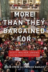 cover of More than They Bargained For: Scott Walker, Unions, and the Fight for Wisconsin