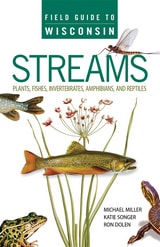 cover of Field Guide to Wisconsin Streams: Plants, Fishes, Invertebrates, Amphibians, and Reptiles
