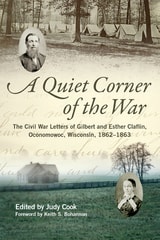 cover of A Quiet Corner of the War: The Civil War Letters of Gilbert and Esther Claflin, Oconomowoc, Wisconsin, 1862–1863