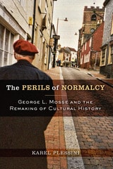 cover of The Perils of Normalcy: George L. Mosse and the Remaking of Cultural History