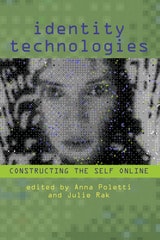 cover of Identity Technologies: Constructing the Self Online