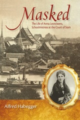cover of Masked: The Life of Anna Leonowens, Schoolmistress at the Court of Siam