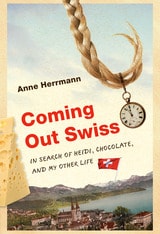 cover of Coming Out Swiss: In Search of Heidi, Chocolate, and My Other Life