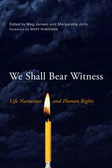 cover of We Shall Bear Witness: Life Narratives and Human Rights