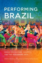 cover of Performing Brazil: Essays on Culture, Identity, and the Performing Arts