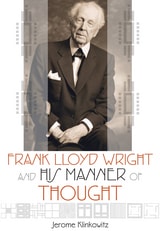 cover of Frank Lloyd Wright and His Manner of Thought