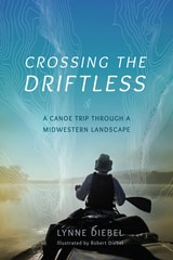 cover of Crossing the Driftless: A Canoe Trip through a Midwestern Landscape