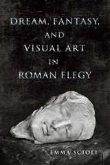 cover of Dream, Fantasy, and Visual Art in Roman Elegy