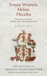 cover of Trojan Women, Helen, Hecuba: Three Plays about Women and the Trojan War