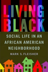 cover of Living Black: Social Life in an African American Neighborhood