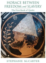 cover of Horace between Freedom and Slavery: The First Book of <i>Epistles</i>