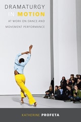 cover of Dramaturgy in Motion: At Work on Dance and Movement Performance