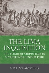 cover of The Lima Inquisition: The Plight of Crypto-Jews in Seventeenth-Century Peru