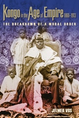 cover of Kongo in the Age of Empire, 1860–1913: The Breakdown of a Moral Order