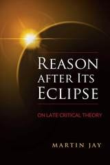cover of Reason after Its Eclipse: On Late Critical Theory
