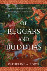 cover of Of Beggars and Buddhas: The Politics of Humor in the Vessantara Jataka in Thailand