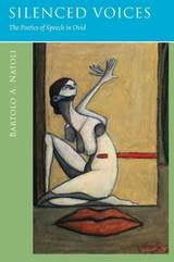 cover of Silenced Voices: The Poetics of Speech in Ovid