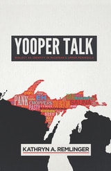 cover of Yooper Talk: Dialect as Identity in Michigan's Upper Peninsula
