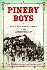 cover of Pinery Boys: Songs and Songcatching in the Lumberjack Era