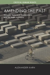 cover of Amending the Past: Europe's Holocaust Commissions and the Right to History