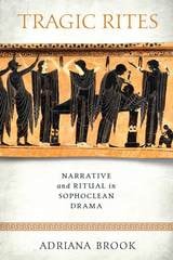 cover of Tragic Rites: Narrative and Ritual in Sophoclean Drama