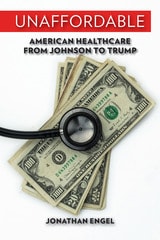 cover of Unaffordable: American Healthcare from Johnson to Trump