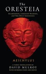 cover of The Oresteia: Agamemnon, Libation Bearers, and The Holy Goddesses