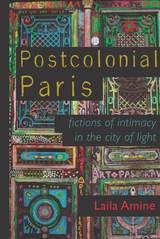 cover of Postcolonial Paris: Fictions of Intimacy in the City of Light
