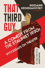 cover of That Third Guy: A Comedy from the Stalinist 1930s with Essays on Theater