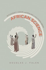 cover of African Science: Witchcraft, Vodun, and Healing in Southern Benin