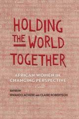 cover of Holding the World Together: African Women in Changing Perspective