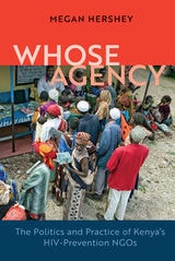 cover of Whose Agency: The Politics and Practice of Kenya's HIV-Prevention NGOs