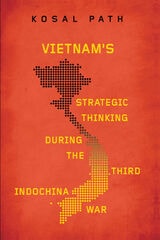 cover of Vietnam's Strategic Thinking during the Third Indochina War