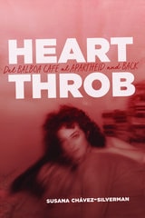 cover of Heartthrob: Del Balboa Cafe al Apartheid and Back
