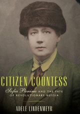 cover of Citizen Countess: Sofia Panina and the Fate of Revolutionary Russia