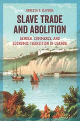 cover of Slave Trade and Abolition: Gender, Commerce, and Economic Transition in Luanda