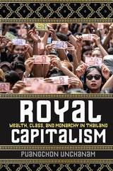 cover of Royal Capitalism: Wealth, Class, and Monarchy in Thailand