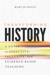 cover of Transforming History: A Guide to Effective, Inclusive, and Evidence-Based Teaching