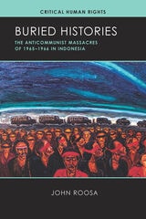 cover of Buried Histories: The Anticommunist Massacres of 1965–1966 in Indonesia