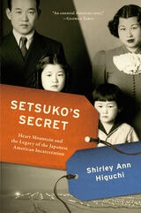 cover of Setsuko's Secret: Heart Mountain and the Legacy of the Japanese American Incarceration