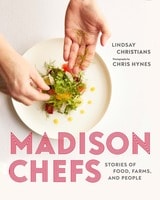 cover of Madison Chefs: Stories of Food, Farms, and People