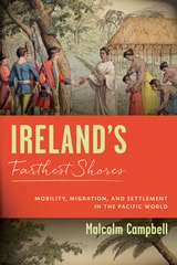 cover of Ireland's Farthest Shores: Mobility, Migration, and Settlement in the Pacific World