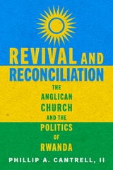 cover of Revival and Reconciliation: The Anglican Church and the Politics of Rwanda