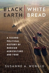 cover of Black Earth, White Bread: A Technopolitical History of Russian Agriculture and Food
