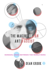 cover of The Making of an Antifascist: Nordahl Grieg between the World Wars