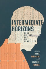 cover of Intermediate Horizons: Book History and Digital Humanities