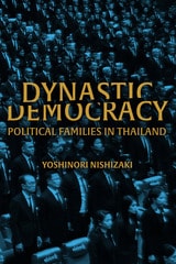 cover of Dynastic Democracy: Political Families of Thailand