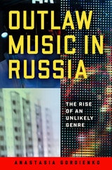 cover of Outlaw Music in Russia: The Rise of an Unlikely Genre