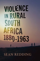 cover of Violence in Rural South Africa, 1880–1963